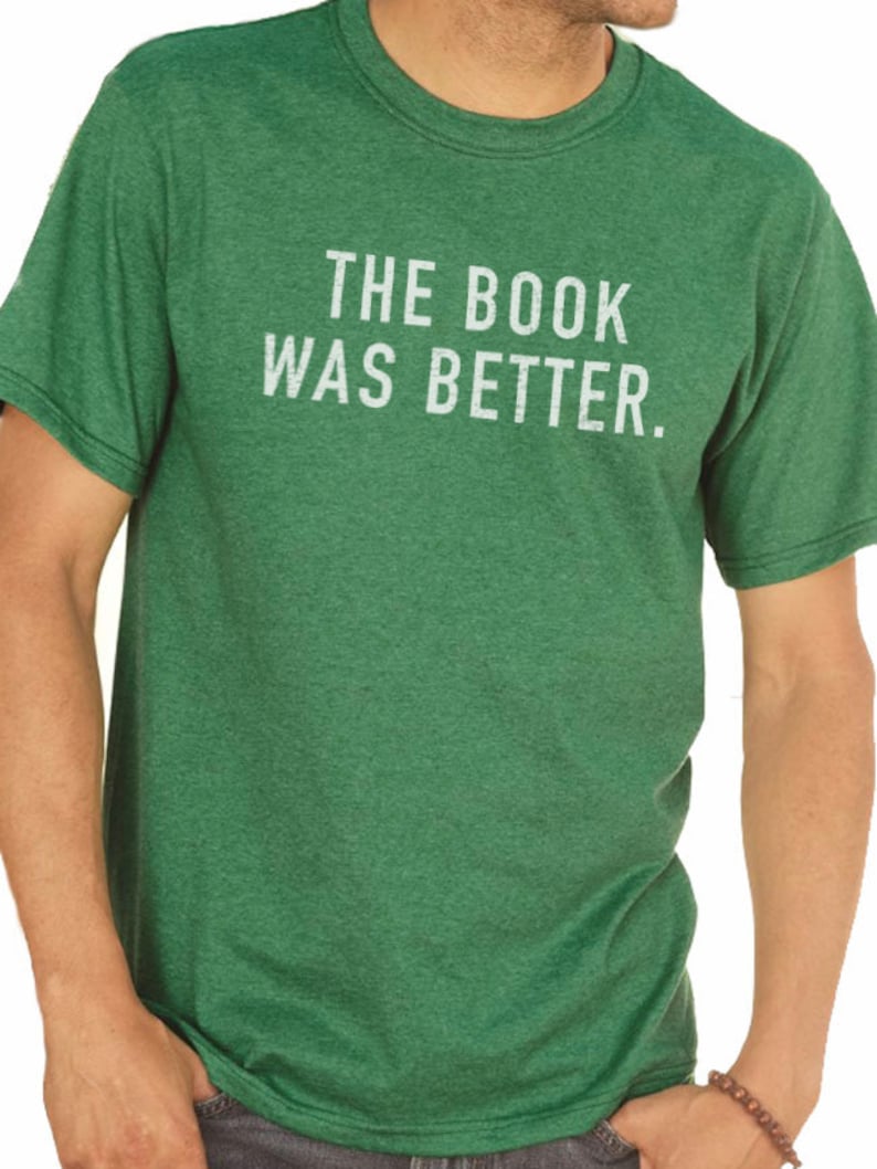 The Book Was Better Shirt  Dad Gift Husband Shirt Unisex